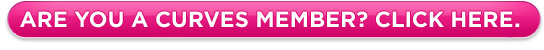 Already a Curves Member? Click here.