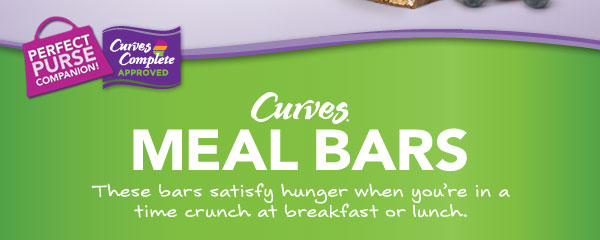 Curves Meal Bars; These bars satisfy hunger when you're in a time crunch at breakfast or lunch