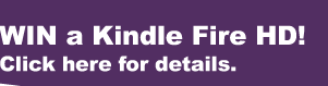 Win a Kindle Fire HD! Click Here for details.